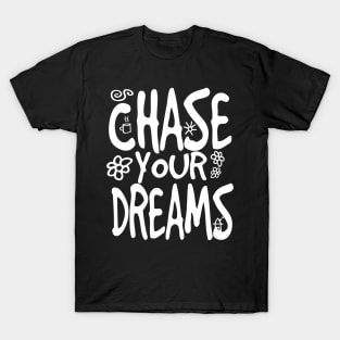 Chase your Dreams T-Shirt